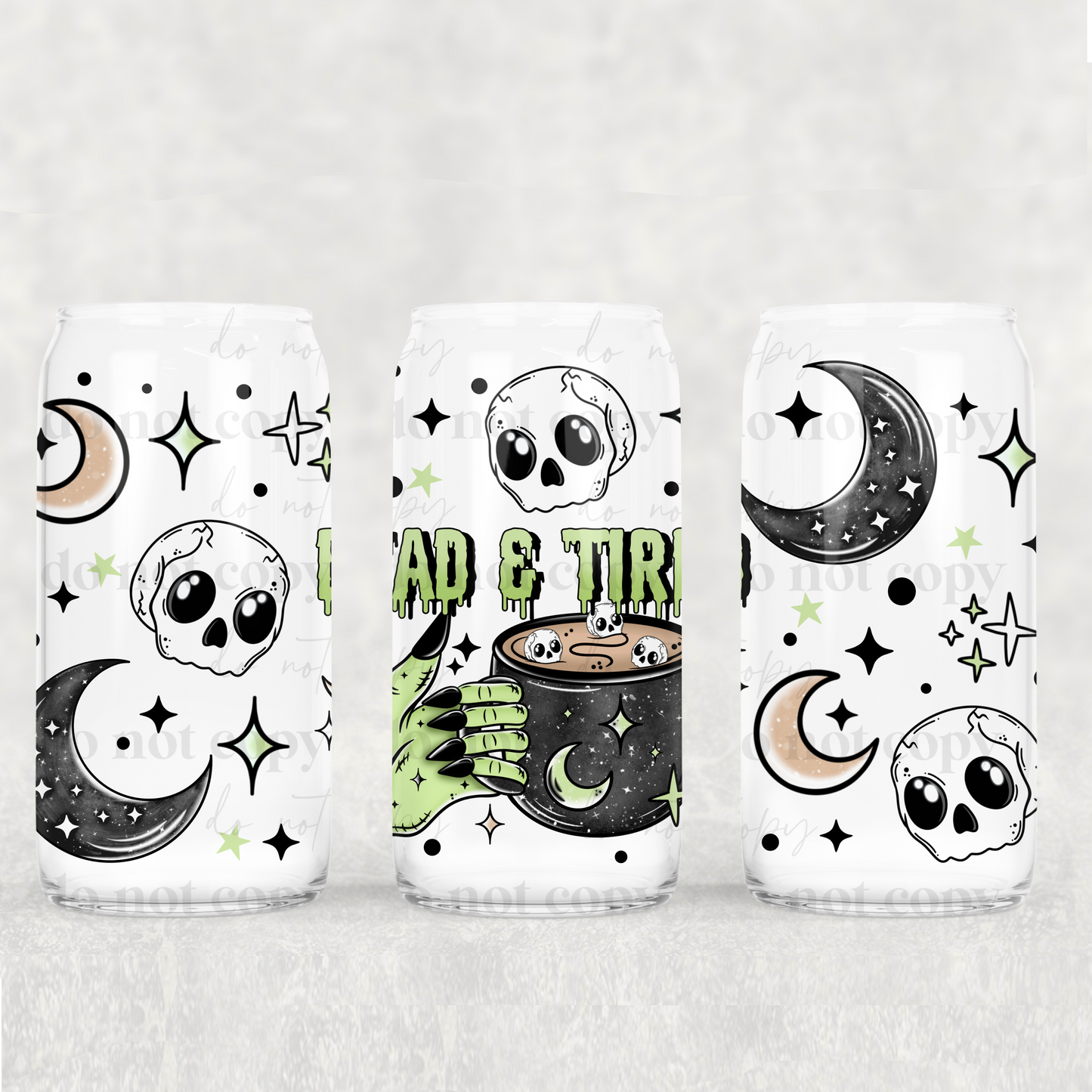Dead & Tired | 16oz UVDTF wrap