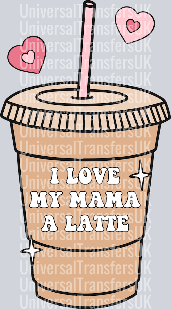I love my mama a latte
