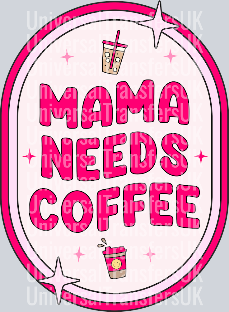 MAMA NEEDS COFFEE