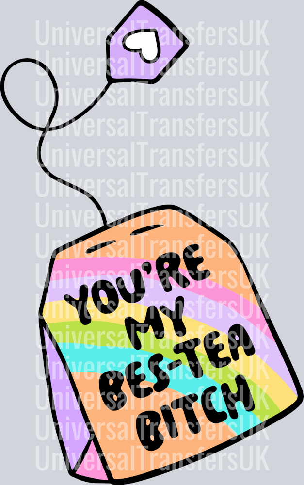 You're my bes-tea bitch