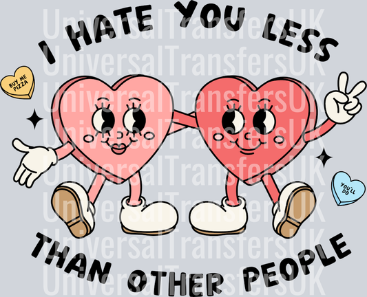 I Hate You Less Than Other People