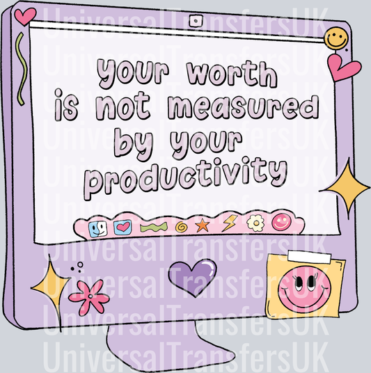 Your Worth Is Not Measured By your Productivity
