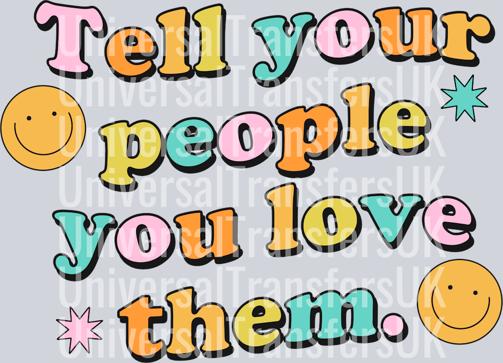 Tell your people you love them