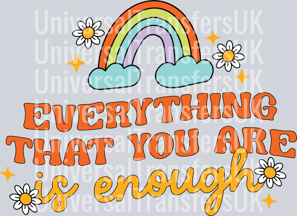 Everything That You Are Is Enough