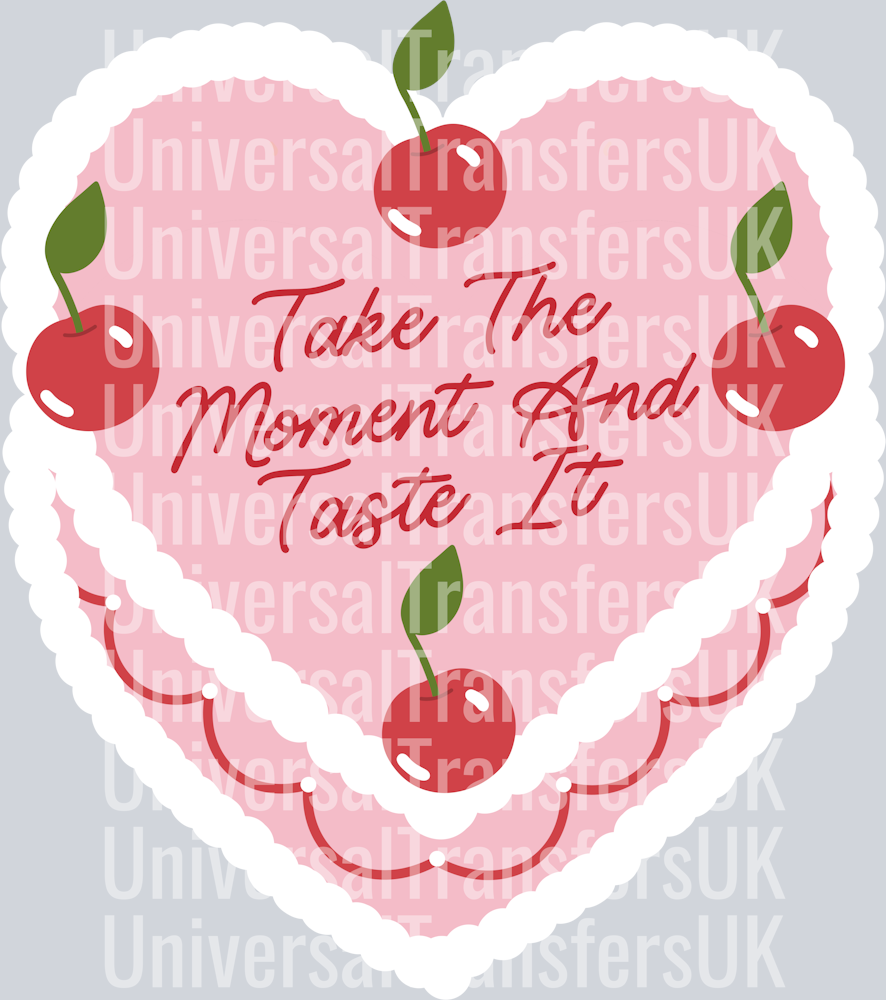 Take the moment and taste it