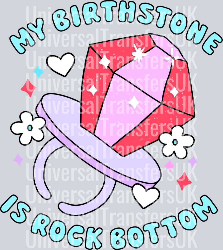 My birthstone is rock bottom