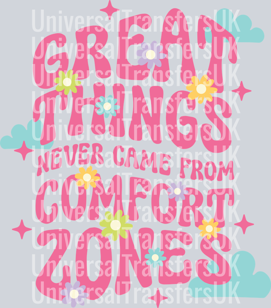Great things never came from comfort zones