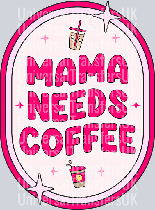 MAMA NEEDS COFFEE