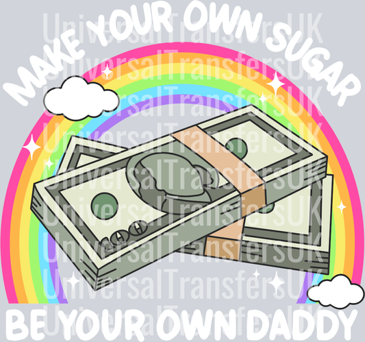 Make your own sugar be your own daddy white