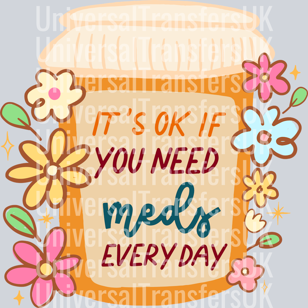 it's Ok If You Need Meds Every Day