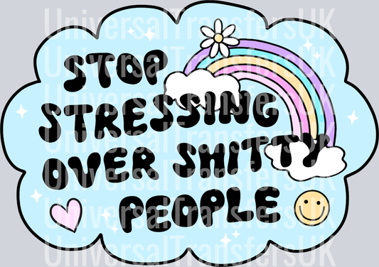 Stop stressing over shitty people