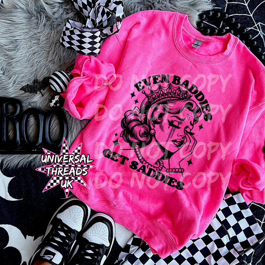 Even Baddies get Saddies | T-Shirt, Sweatshirt or Hoodie